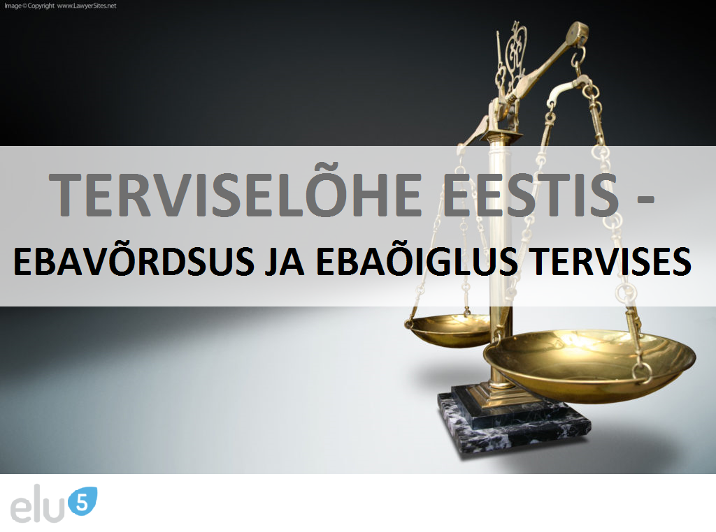 Elu5-Terviselõhe-Eestis-ebavõrdsus-ja-ebaõiglus-tervises