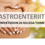 Elu5-gastroenteriit-sooleinfektsioon ja sellega toimetulek