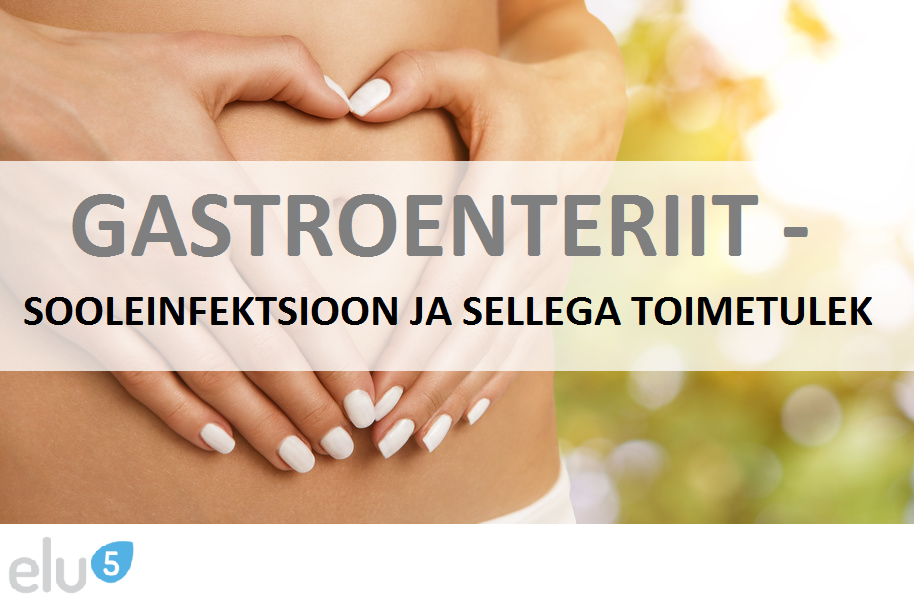 Elu5-gastroenteriit-sooleinfektsioon ja sellega toimetulek