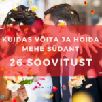 Elu5-Kuidas võita ja hoida mehe südnat. 26 soovitust