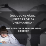 Elu5 – Pealkiri – õudusunenäod, uneterror ja unepaanika